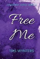 Free Me (Consumed Series Book 3)
