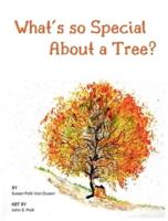 What's So Special About a Tree?