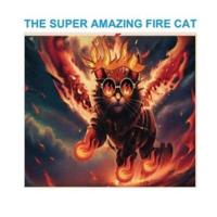 The Super Amazing Fire Cat