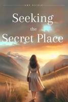 Seeking the Secret Place