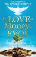 The LOVE of Money Is EVOL