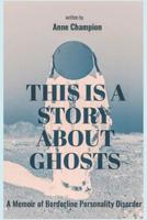 This Is a Story About Ghosts