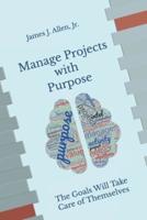 Manage Projects With Purpose
