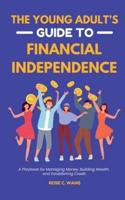 The Young Adult's Guide to Financial Independence