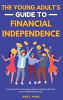 The Young Adult's Guide to Financial Independence