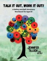 Talk It Out, Work It Out! A Safety and Self-Advocacy Workbook for Ages 8+