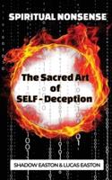 The Sacred Art of SELF-Deception