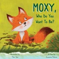 MOXY, Who Do You Want to Be?