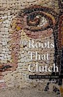 The Roots That Clutch