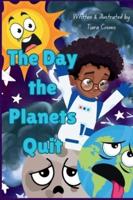 The Day the Planets Quit