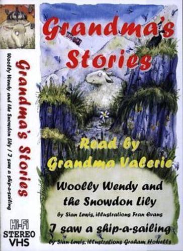 Grandma's Stories (Video) - Woolly Wendy and the Snowdon Lily / I Saw a Ship-A-Sailing