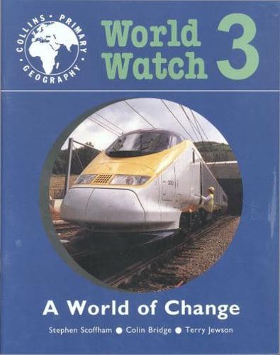 World Watch. 3 World of Change