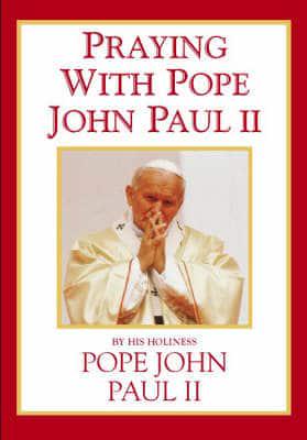 Praying With Pope John Paul II