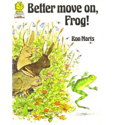Better Move on, Frog!