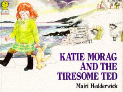 Katie Morag and the Tiresome Ted