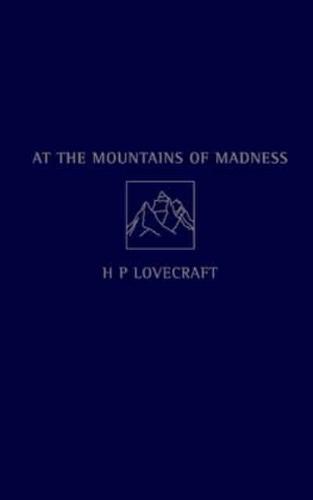 At the Mountains of Madness, and Other Novels of Terror