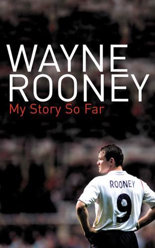 Wayne Rooney - My Story So Far