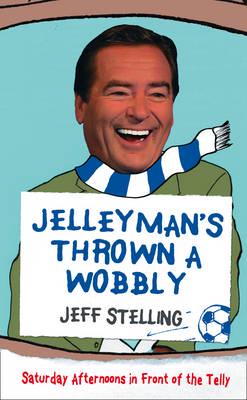 Jelleyman's Thrown a Wobbly