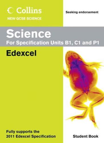 Collins New GCSE Science. Science for Specification Units B1, C1 and P1