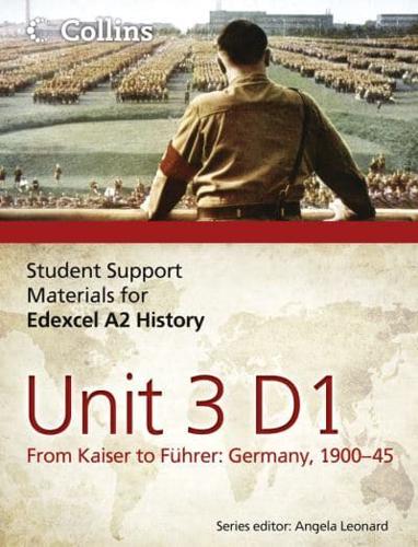 Student Support Materials for Edexcel A2 History. Unit 3 D1 From Kaiser to Führer