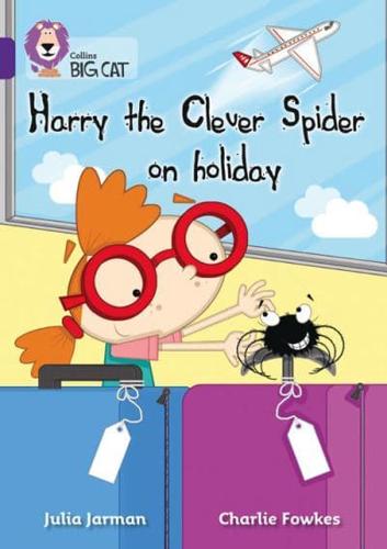 Harry the Clever Spider on Holiday