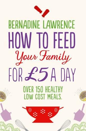 How to Feed Your Family for £5 a Day