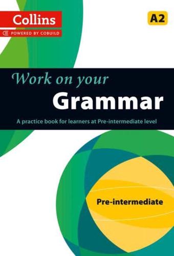 Work on Your Grammar. Pre-Intermediate A2