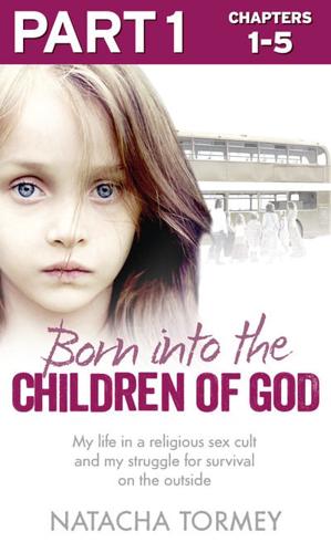 Born Into the Children of God: Part 1 of 3
