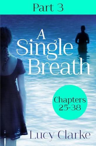 A Single Breath. Part 3, Chapters 25-38