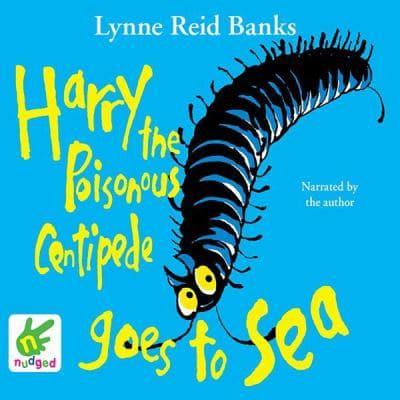 Harry the Poisonous Centipede Goes to Sea