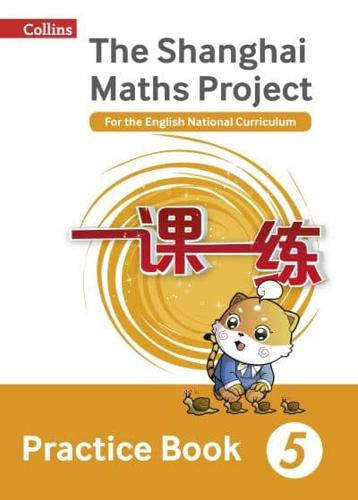 The Shanghai Maths Project 5 Practice Book