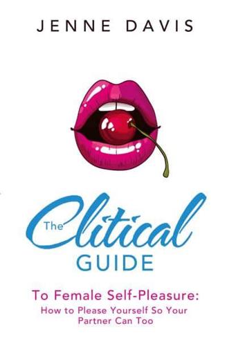 The Clitical Guide to Female Self-Pleasure