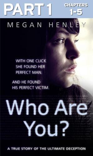 Who Are You?. Part 1, Chapters 1-5