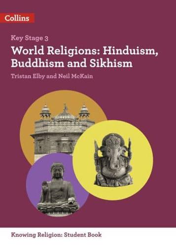 Hinduism, Buddhism and Sikhism. Key Stage 3