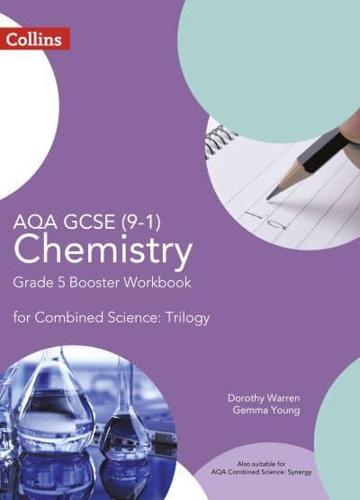 AQA GCSE 9-1 Chemistry for Combined Science. Grade 5 Booster Workbook