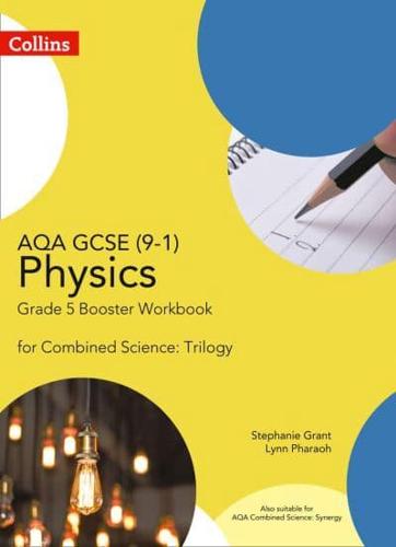 AQA GCSE 9-1 Physics for Combined Science. Grade 5 Booster Workbook