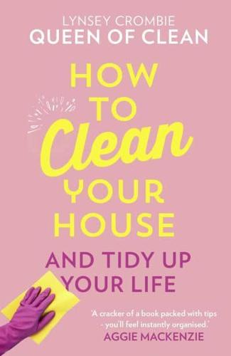 How to Clean Your House and Tidy Up Your Life