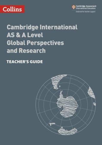 Cambridge International AS & A Level Global Perspectives and Research. Teacher's Guide