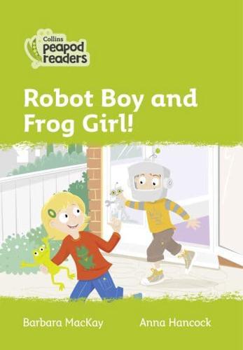 Robot Boy and Frog Girl!