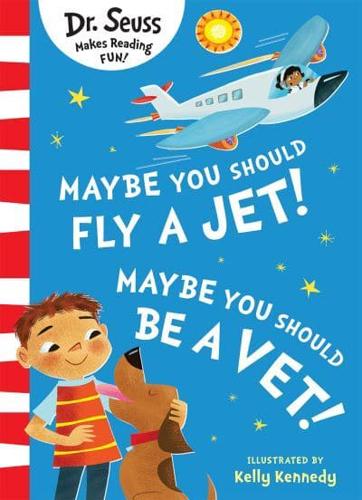 Maybe You Should Fly a Jet! Maybe You Should Be a Vet!