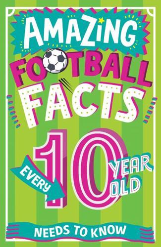 Amazing Football Facts Every 10 Year Old Needs to Know