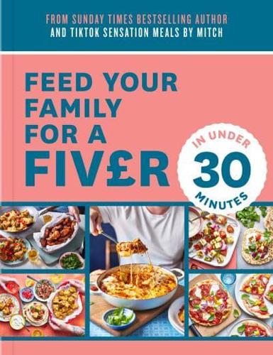 Feed Your Family for a Fiv£r - In Under 30 Minutes