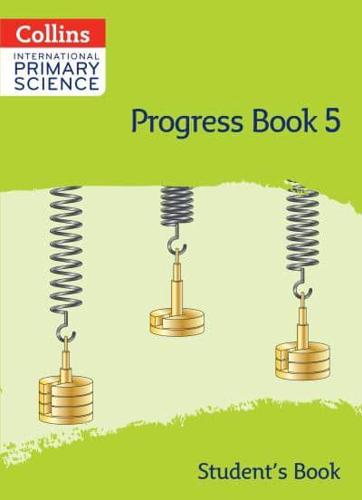 International Primary Science Progress Book Student's Book: Stage 5