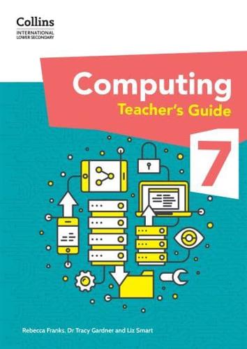 International Lower Secondary Computing. Stage 7 Teacher's Guide