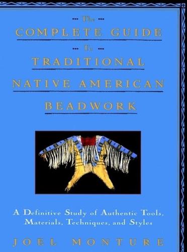 The Complete Guide to Traditional Native American Beadwork
