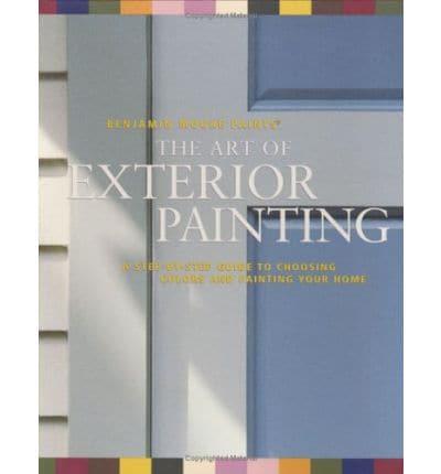 Benjamin Moore's Paints( The Art of Exterior Painting