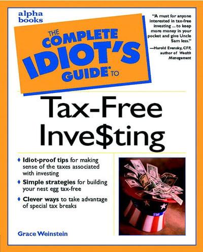 The Complete Idiot's Guide to Tax-Free Investing
