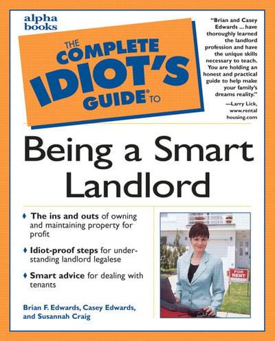 The Complete Idiot's Guide to Being a Smart Landlord