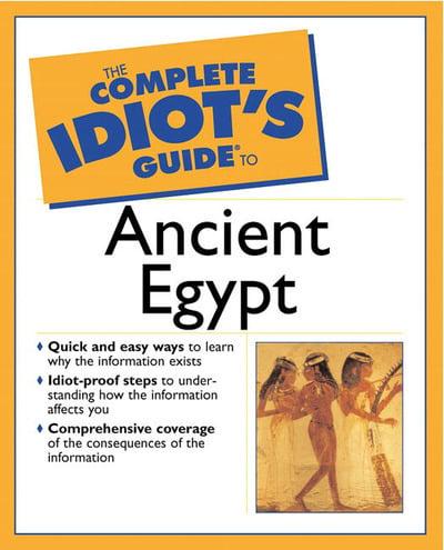 The Complete Idiot's Guide to Ancient Egypt