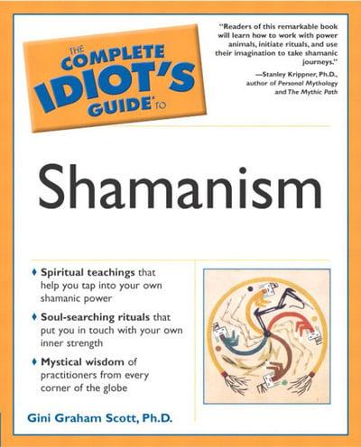 The Complete Idiot's Guide to Shamanism